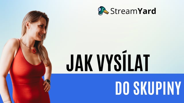 Jak vysílat do Facebook skupin přes Streamyard